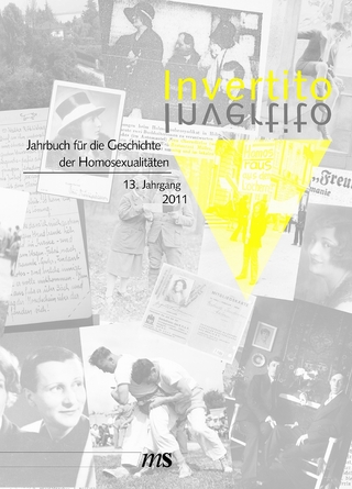 Invertito. Jahrbuch für die Geschichte der Homosexualitäten / Invertito. 13. Jahrgang 2011 - Fachverband Homosexualität und Geschichte e.V.