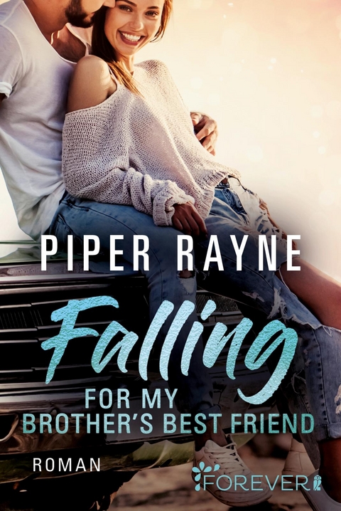 Falling for my Brother's Best Friend (Baileys-Serie 4) - Piper Rayne