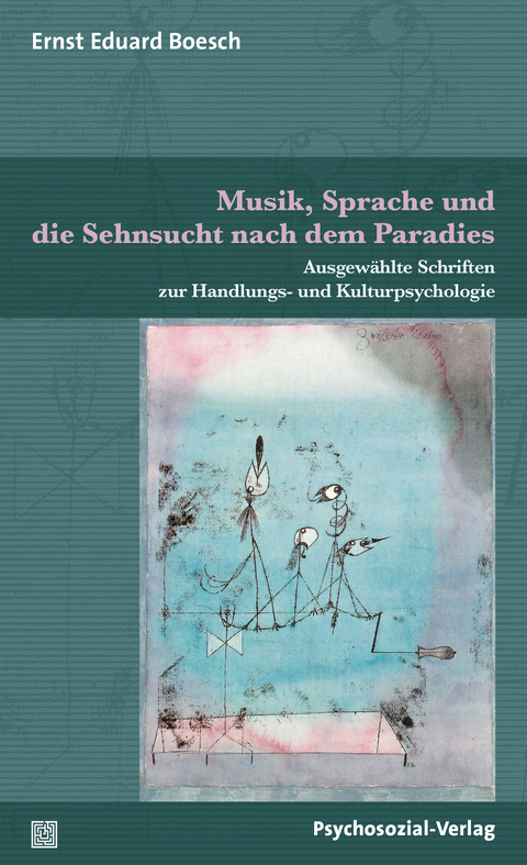 Musik, Sprache und die Sehnsucht nach dem Paradies - Ernst Eduard Boesch