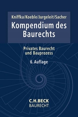 Kompendium des Baurechts - Kniffka, Rolf; Koeble, Wolfgang; Jurgeleit, Andreas; Sacher, Dagmar