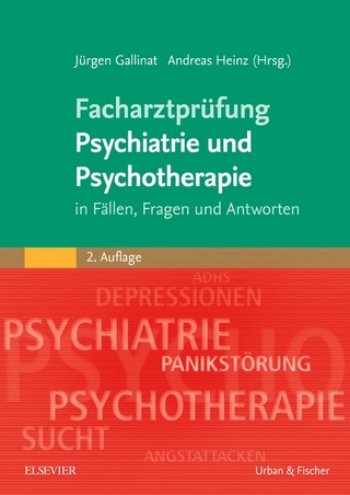 Facharztprüfung Psychiatrie und Psychotherapie - Jürgen Gallinat; Andreas Heinz