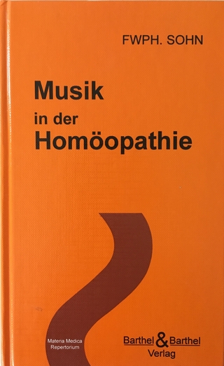 Musik in der Homöopathie - Materia Medica und Repertorium - F W Sohn