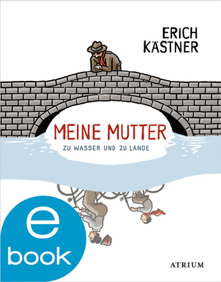 Meine Mutter zu Wasser und zu Lande - Erich Kästner