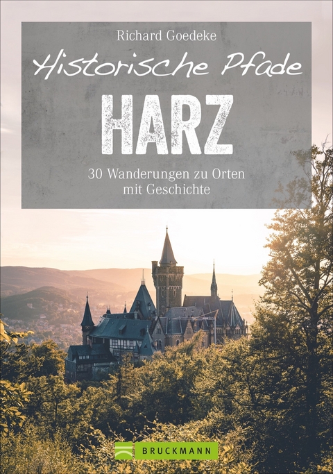 Historische Pfade Harz - Richard Goedeke
