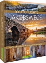 100 Highlights Jakobswege in Spanien und Portugal - Stefanie Bisping, Grit Schwarzenburg