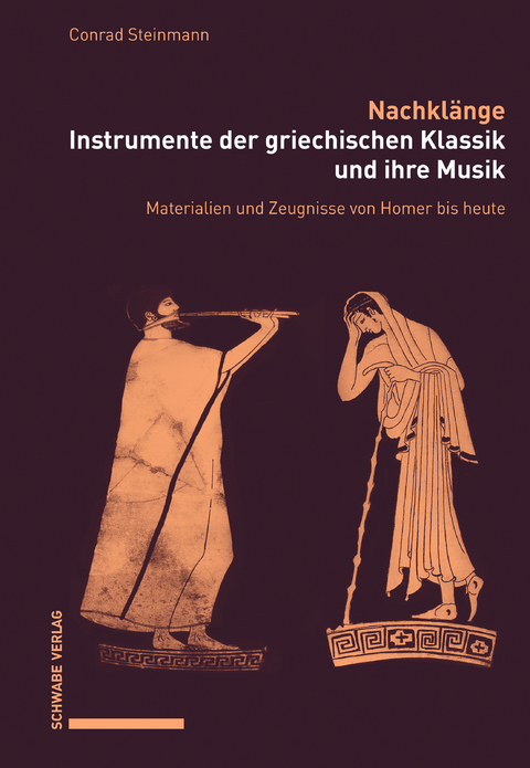 Nachklänge. Instrumente der griechischen Klassik und ihre Musik - Conrad Steinmann