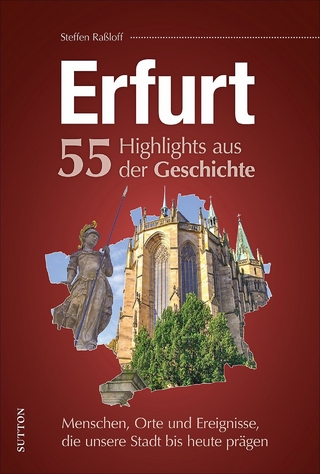 Erfurt. 55 Highlights aus der Geschichte - Steffen Raßloff