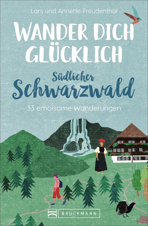 Wander dich glücklich – südlicher Schwarzwald - Lars und Annette Freudenthal