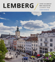 Lemberg: Porträt und Lebensart einer faszinierenden, zauberhaften Stadt