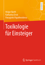 Toxikologie für Einsteiger - Holger Barth, Katharina Ernst, Panagiotis Papatheodorou