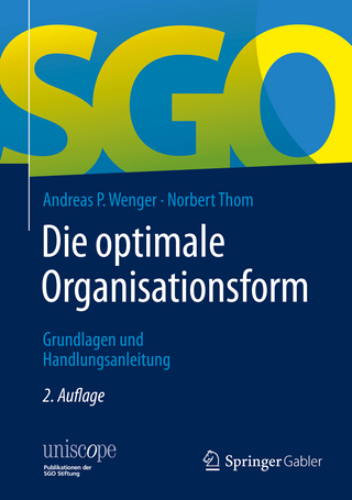 Die optimale Organisationsform: Grundlagen und Handlungsanleitung (uniscope. Publikationen der SGO Stiftung)