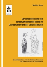 Sprachspielerische und sprachverfremdende Texte im Deutschunterricht der Sekundarstufen - Winfried Ulrich