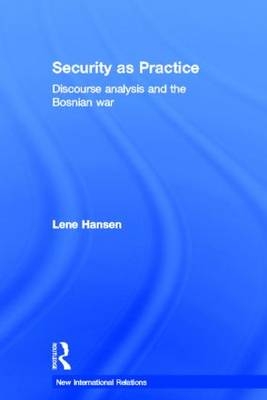 Security as Practice - Lene Hansen