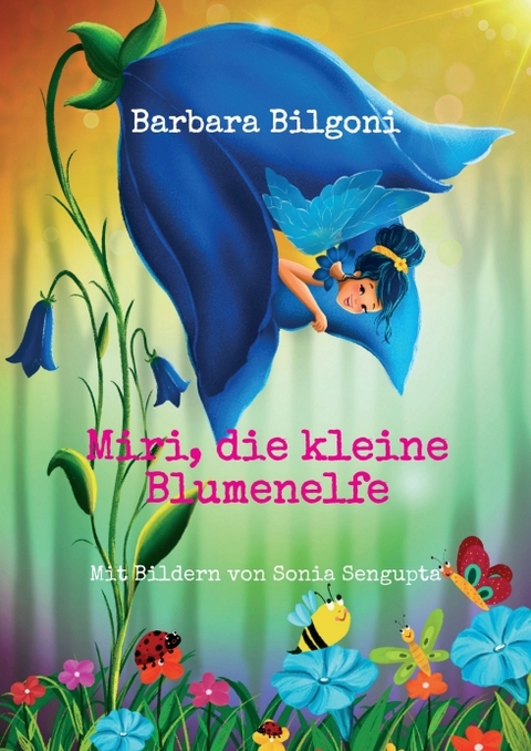 Miri, die kleine Blumenelfe - Barbara Bilgoni