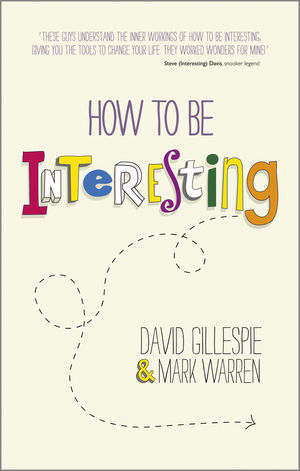 How To Be Interesting - David Gillespie; Mark Warren