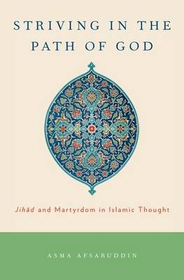 Striving in the Path of God - Asma Afsaruddin