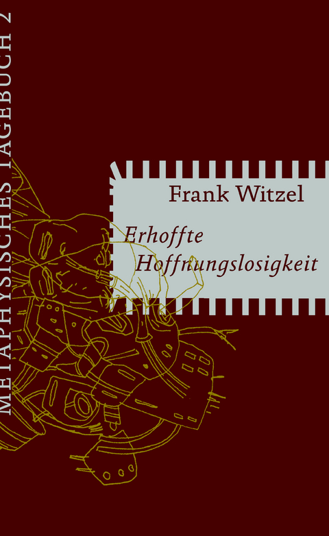 Erhoffte Hoffnungslosigkeit - Frank Witzel