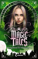 Magic Tales - Wachgeküsst im Morgengrauen - Stefanie Hasse