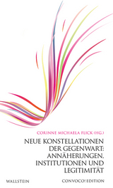 Neue Konstellationen der Gegenwart: Annäherungen, Institutionen und Legitimität - 