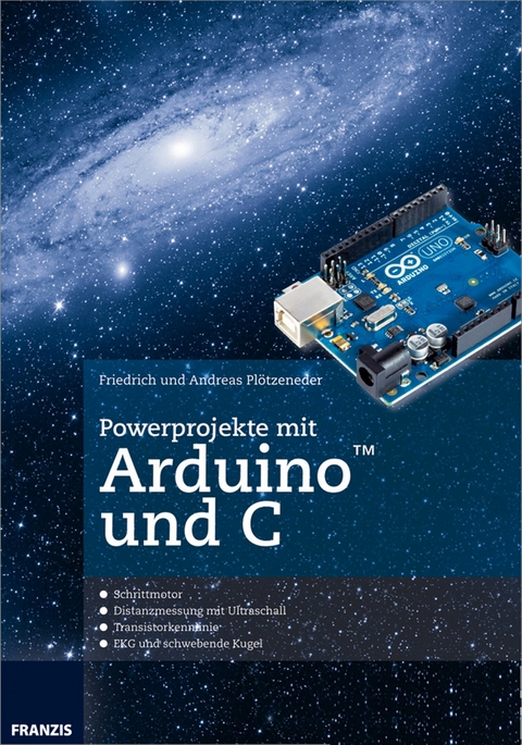 Powerprojekte mit Arduino und C - Friedrich Plötzeneder, Andreas Plötzeneder