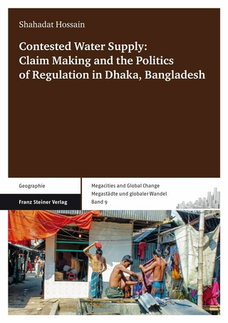 Contested Water Supply: Claim Making and the Politics of Regulation in Dhaka, Bangladesh - Shahadat Hossain