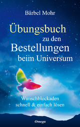 Übungsbuch zu den Bestellungen beim Universum - Mohr, Bärbel