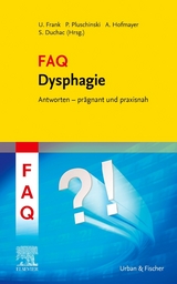 FAQ Dysphagie - Ulrike Frank, Petra Pluschinski, Andrea Hofmayer, Stefanie Duchac