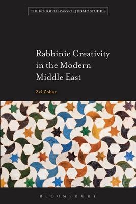 Rabbinic Creativity in the Modern Middle East Zvi Zohar Author