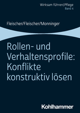 Rollen- und Verhaltensprofile: Konflikte konstruktiv lösen - Werner Fleischer, Benedikt Fleischer, Martin Monninger
