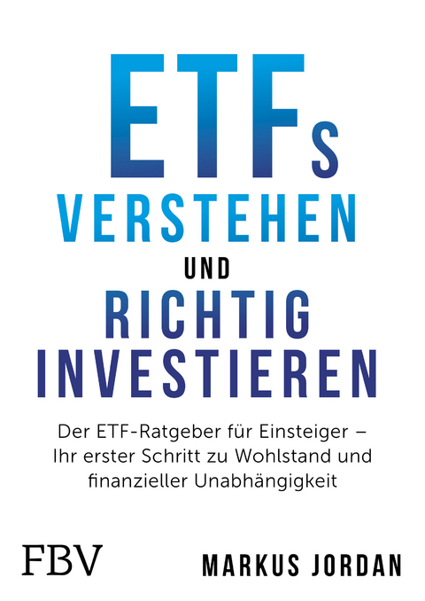 ETFs verstehen und richtig investieren - Markus Jordan