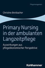 Primary Nursing in der ambulanten Langzeitpflege - Christine Bretbacher