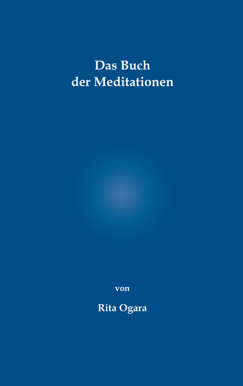 Das Buch der Meditationen - Rita Ogara
