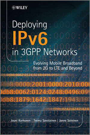 Deploying IPv6 in 3GPP Networks - Jouni Korhonen; Teemu Savolainen; Jonne Soininen