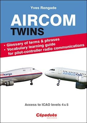 Aircom twins : glossary of terms & phrases & vocabulary learning guide for pilot-controller radio communicaions : acc... - Yves Rengade