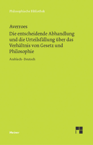 Die entscheidende Abhandlung und die Urteilsfällung über das Verhältnis von Gesetz und Philosophie - Averroes; Franz Schupp