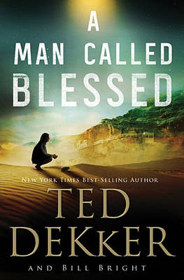 Man Called Blessed - Bill Bright; Ted Dekker
