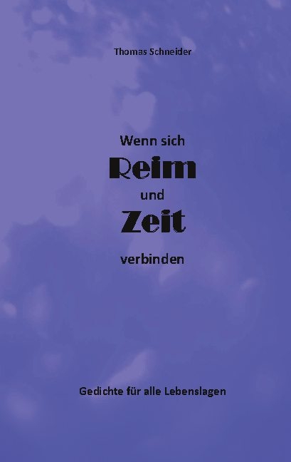 Wenn sich Reim und Zeit verbinden - Thomas Schneider