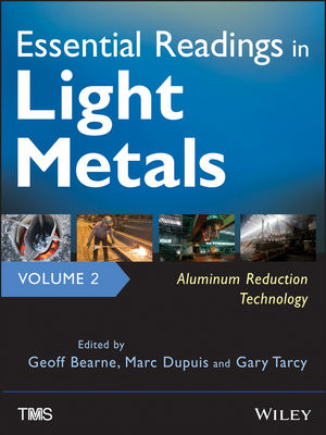 Essential Readings in Light Metals, Volume 2, Aluminum Reduction Technology - Geoff Bearne; Marc Dupuis; Gary Tarcy