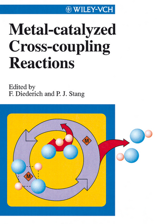 Metal-catalyzed Cross-coupling Reactions - François Diederich; Peter J. Stang