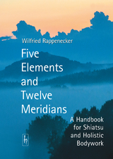 Five Elements and Twelve Meridians - Wilfried Rappenecker