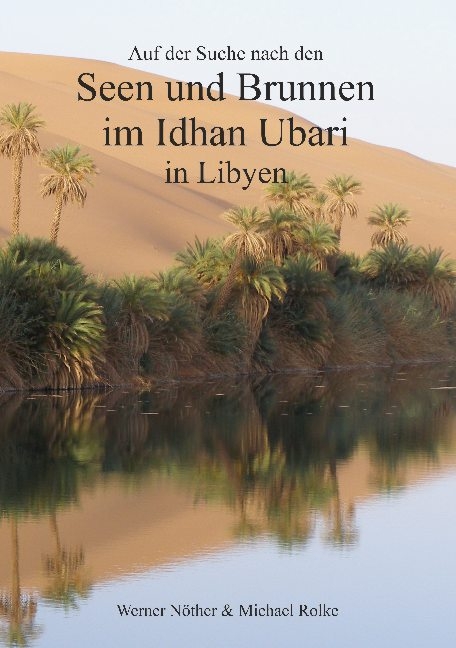 Auf der Suche nach den Seen und Brunnen im Idhan Ubari - Werner Nöther