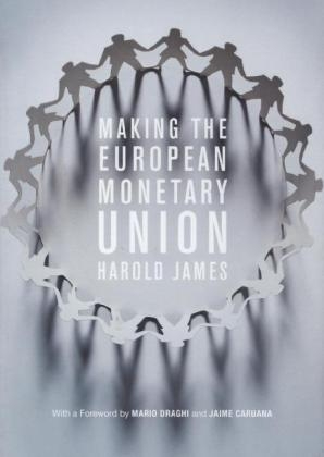 Making the European Monetary Union - Harold JAMES