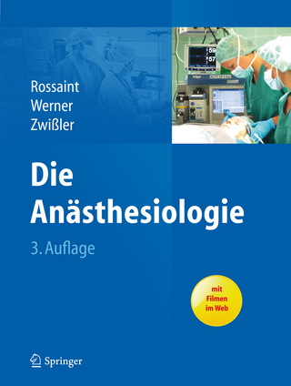 Die Anästhesiologie - Ute Nollert; Rolf Rossaint; Rolf Rossaint; Christian Werner; Christian Werner; Bernhard Zwißler; Bernhard Zwißler