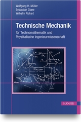 Technische Mechanik für Technomathematik und Physikalische Ingenieurwissenschaft - Wolfgang H. Müller, Sebastian Glane, Wilhelm Rickert