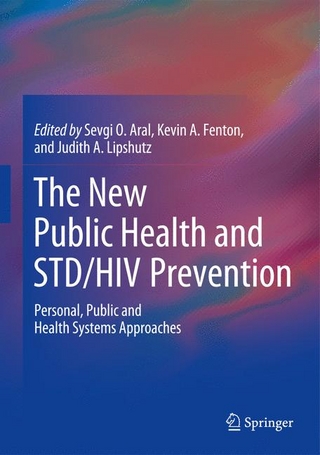 The New Public Health and STD/HIV Prevention - Sevgi O. Aral; Sevgi O. Aral; Kevin A. Fenton; Kevin A. Fenton; Judith A. Lipshutz; Judith A. Lipshutz
