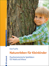 Naturerleben für Kleinkinder - Eva Fuchs