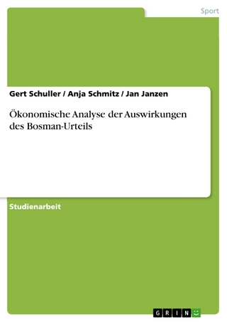 Ökonomische Analyse der Auswirkungen des Bosman-Urteils - Gert Schuller; Anja Schmitz; Jan Janzen
