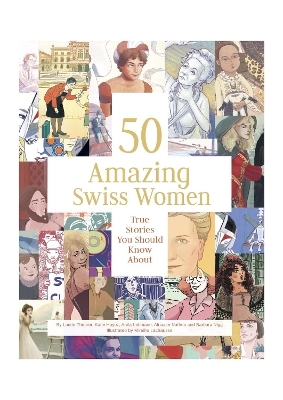 50 Amazing Swiss Women - Laurie Theurer, Catherine Hayoz, Anita Lehmann, Barbara Nigg, Alnaaze Nathoo