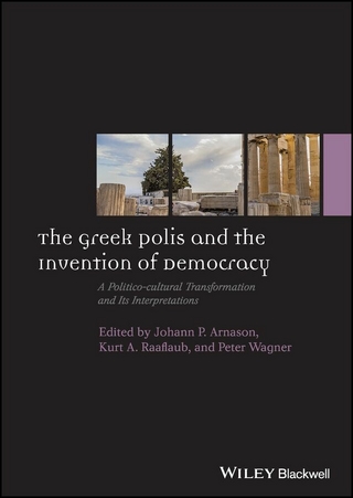 The Greek Polis and the Invention of Democracy - Johann P. Arnason; Kurt A. Raaflaub; Peter Wagner