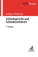 Schiedsgericht und Schiedsverfahren - Schütze, Rolf A.; Thümmel, Roderich C.